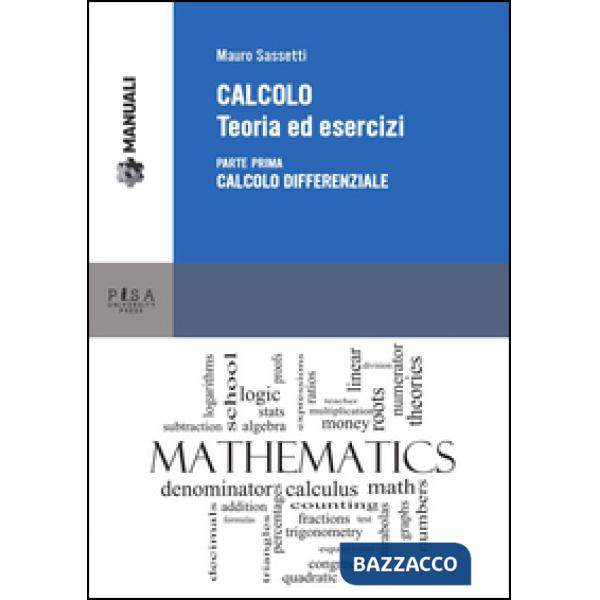 Calcolo. Teoria ed esercizi. Vol. 1: Calcolo differenziale.