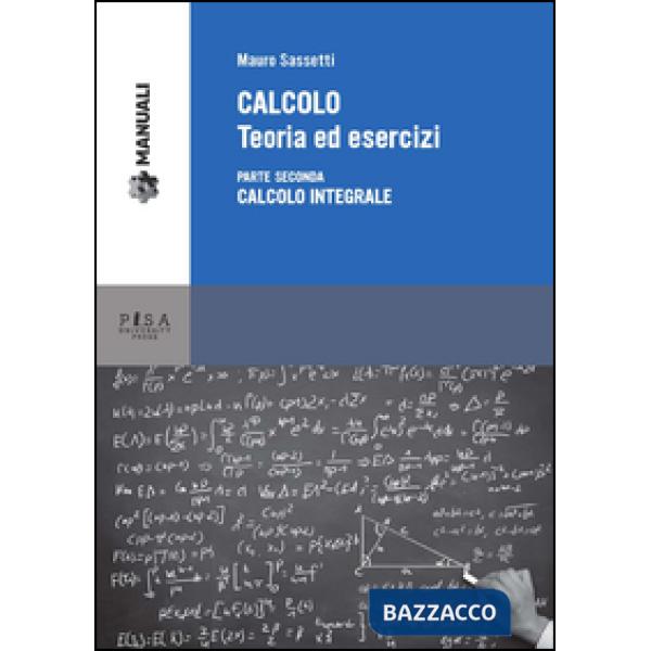 Calcolo. Teoria ed esercizi. Vol. 2: Calcolo integrale.