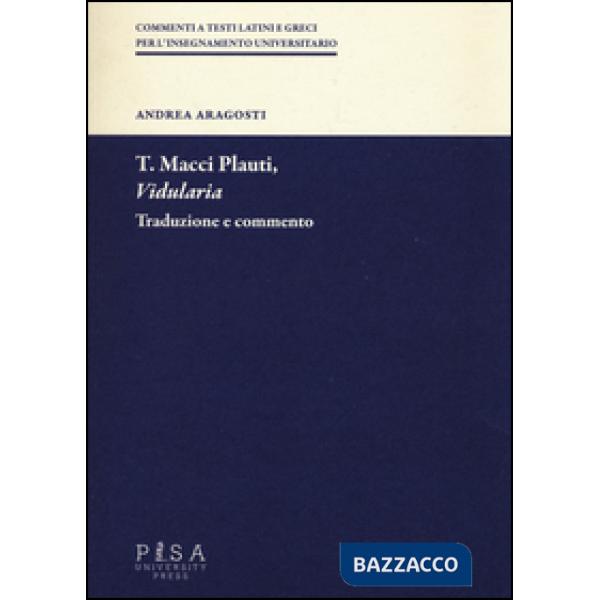 T. Macci Plauti, «Vidularia». Traduzione e commento