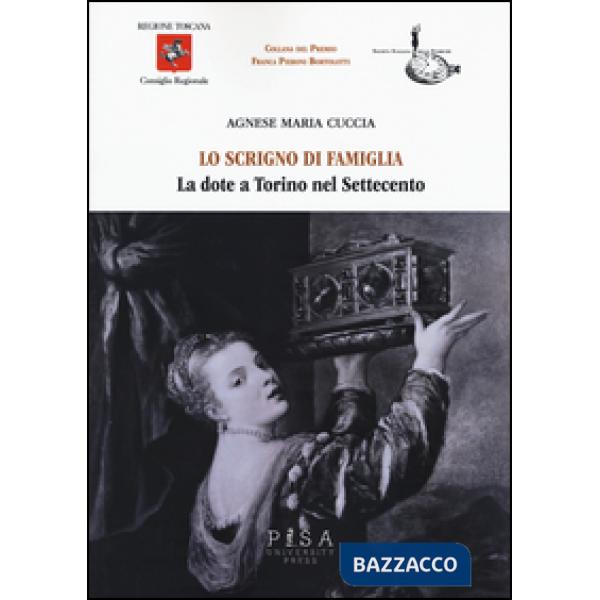 Scrigno di famiglia. La dote a Torino nel Settecento (Lo)