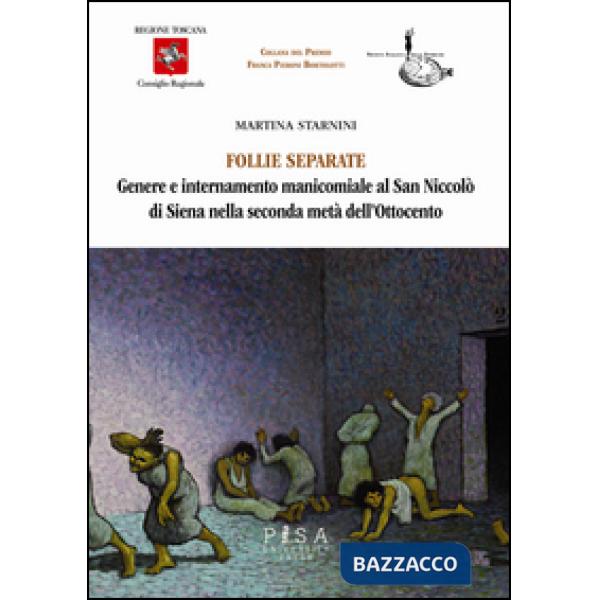 Follie separate. Genere e internamento manicomiale al San Niccolò di Siena nella seconda metà dell'Ottocento