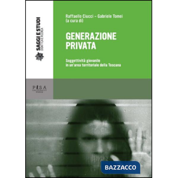 Generazione privata. Soggettività giovanile in un area territoriale della Toscan