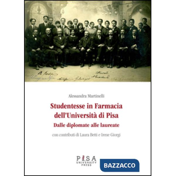 Studentesse in farmacia dell'università di Pisa. Dalle diplomate alle laureate