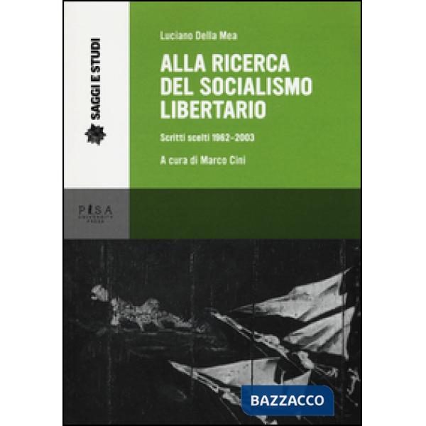 Alla ricerca del socialismo libertario. Scritti scelti 1962-2003