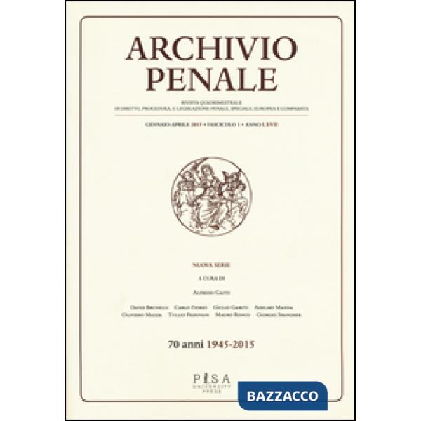 Archivio penale. Rivista quadrimestrale di diritto, procedura e legislazione penale, speciale, europea e comparata (2015). Vol. 