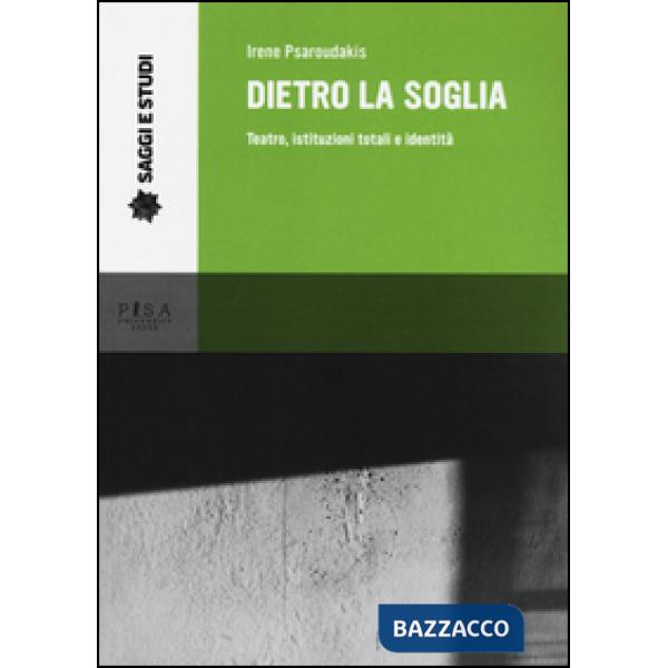 Dietro la soglia. Teatro, istituzioni totali e identità