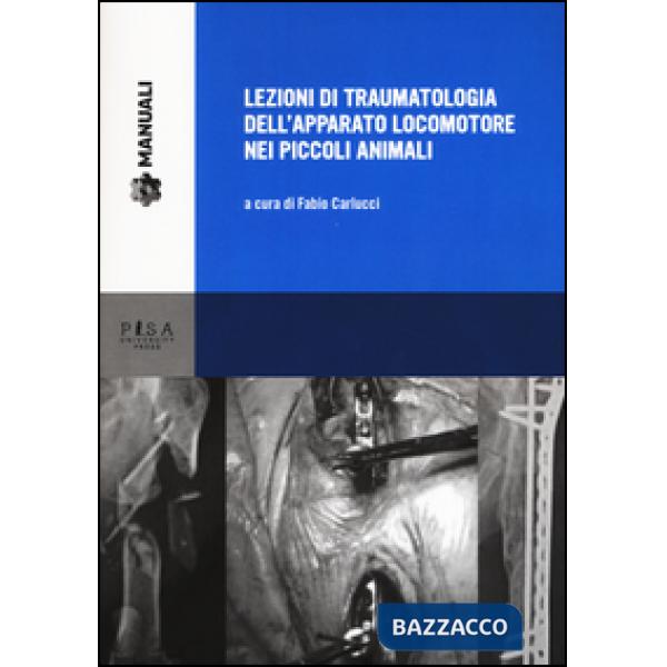 Lezioni di traumatologia dell'apparato locomotore nei piccoli animali