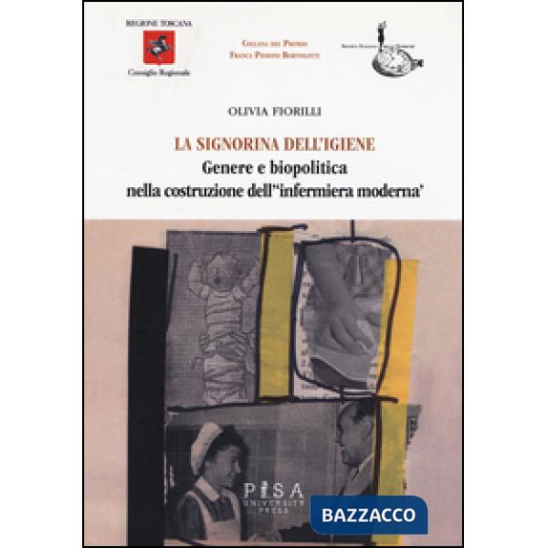 Signorina dell'igiene. Genere e biopolitica nella costruzione dell'«infermiera moderna» (La)
