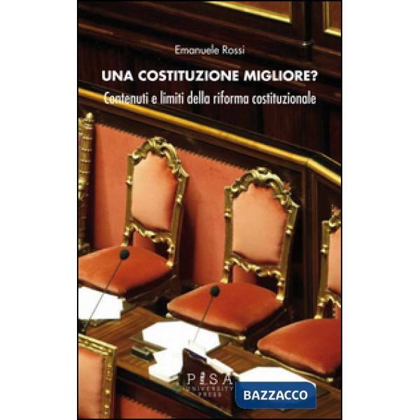 Costituzione migliore? Contenuti e limiti della riforma costituzionale (Una)
