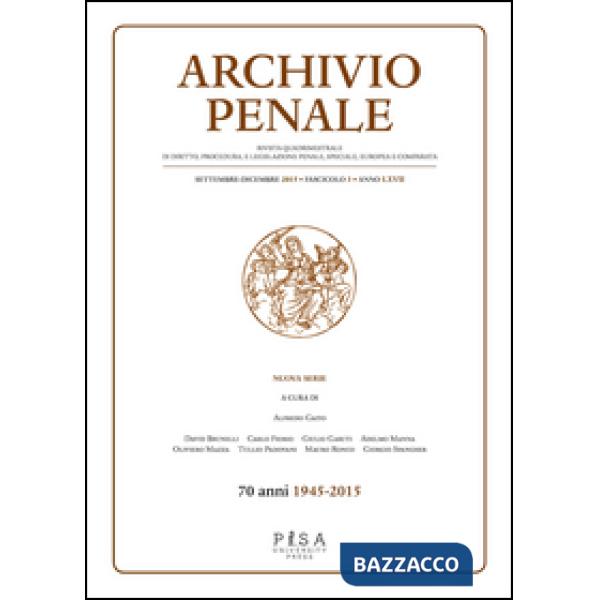 Archivio penale. Rivista quadrimestrale di diritto, procedura e legislazione penale, speciale, europea e comparata (2015). Vol. 