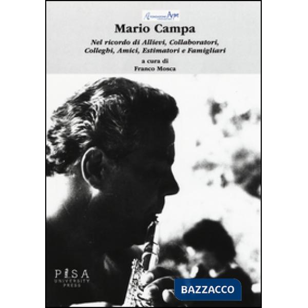 Mario Campa. Nel ricordo di allievi, collaboratori, colleghi, amici, estimaori, familiari