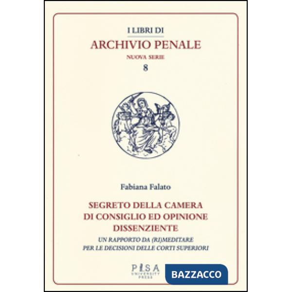 Segreto della camera di consiglio ed opinione dissenziente. Un rapporto da (ri)meditare per le decisioni delle corti superiori