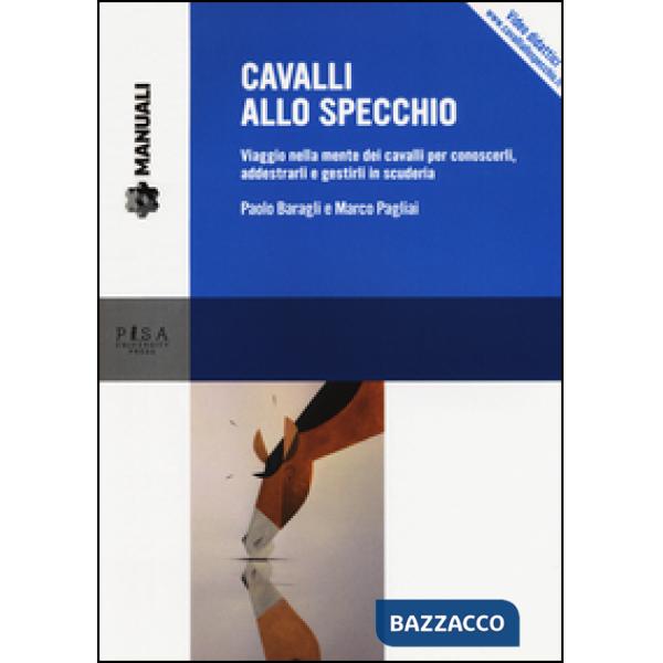 Cavalli allo specchio. Viaggio nella mente dei cavalli per conoscerli, addestrarli e gestirli in scuderia. Con Contenuto digital