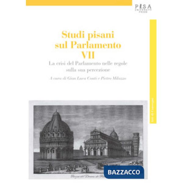 Studi pisani sul Parlamento. Vol. 7: La crisi del Parlamento nelle regole della sua percezione