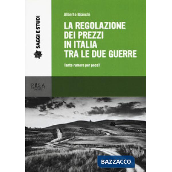 Regolazione dei prezzi in Italia tra le due guerre. Tanto rumore per poco? (La)