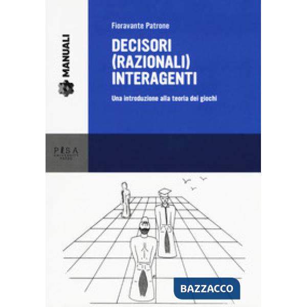Decisori (razionali) interagenti. Una introduzione alla teoria dei giochi