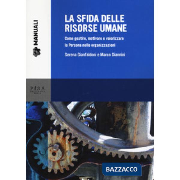 Sfida delle risorse umane. Come gestire, motivare e valorizzare la Persona nelle