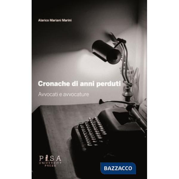 Cronache di anni perduti. Avvocati e avvocature