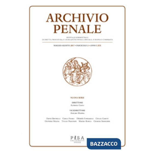 Archivio penale. Rivista quadrimestrale di diritto, procedura e legislazione penale, speciale, europea e comparata (2017). Vol. 