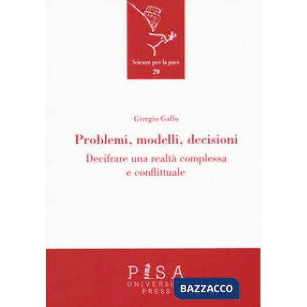 Problemi, modelli, decisioni. Decifrare una realtà complessa e conflittuale