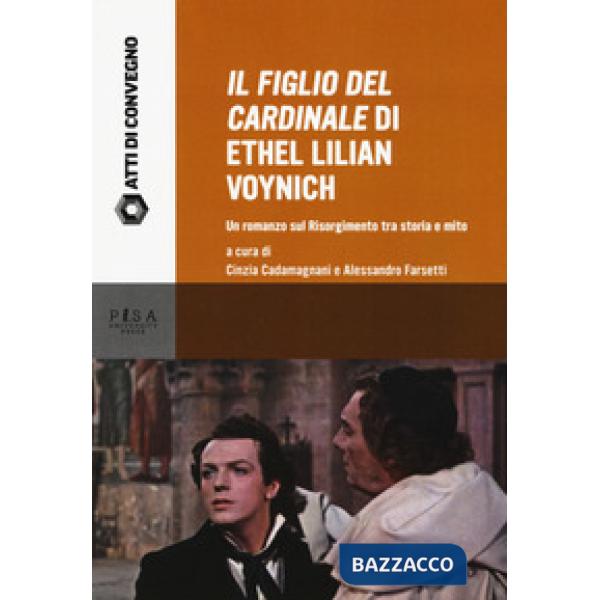 Figlio del cardinale» di Ethel Lilian Voynich. Un romanzo sul risorgimento tra storia e mito. Atti della Giornata di studio (Pis