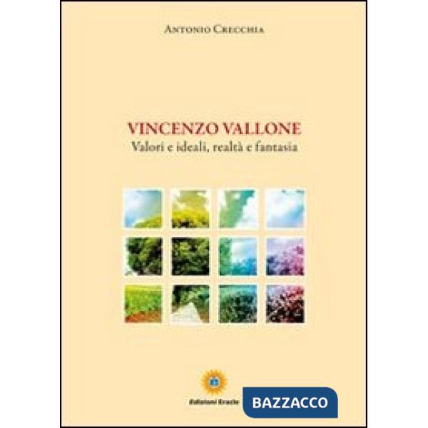 Vincenzo Vallone. Valori e ideali, realtà e fantasia