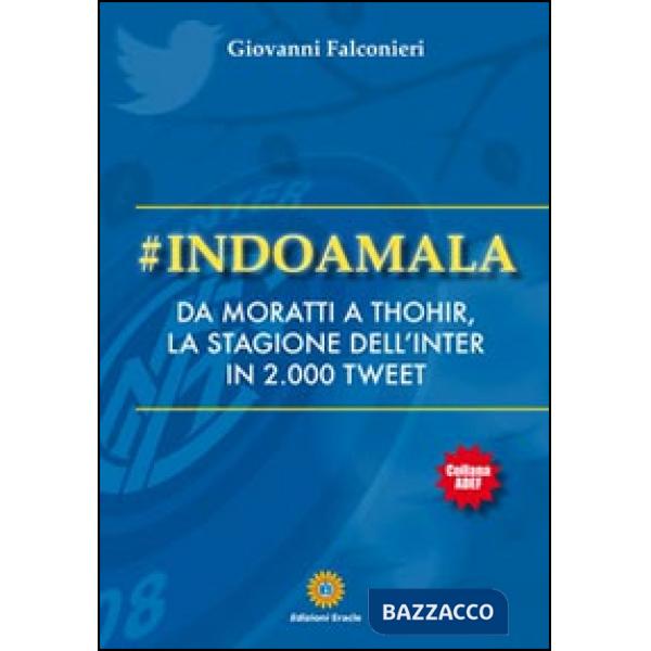 Indoamala. Da Moratti a Thohir, la stagione dell'Inter in 2000 Tweet