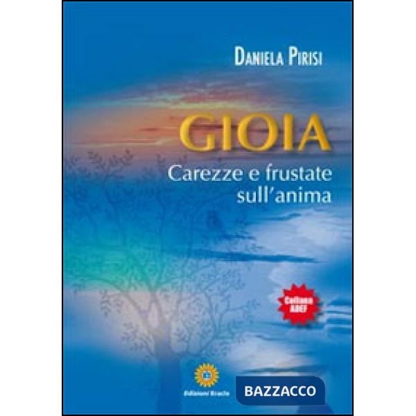 Gioia. Carezze e frustate sull'anima