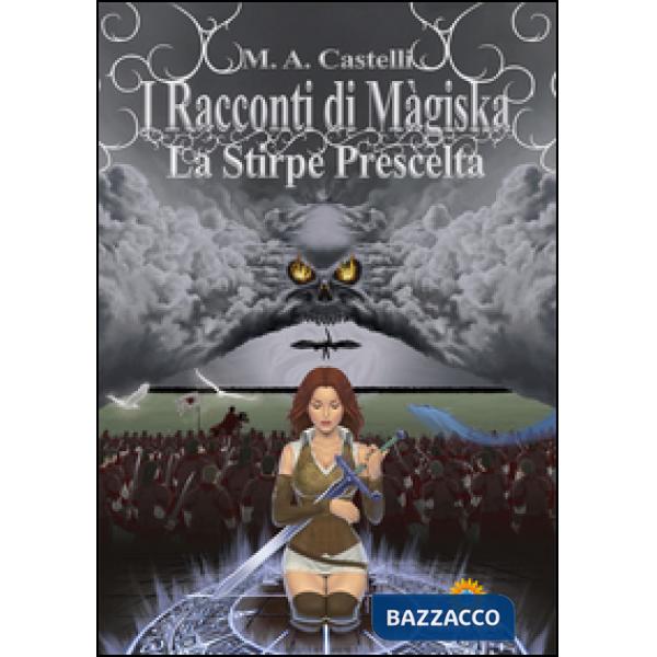 Racconti di Màgiska. La stirpe prescelta (I)