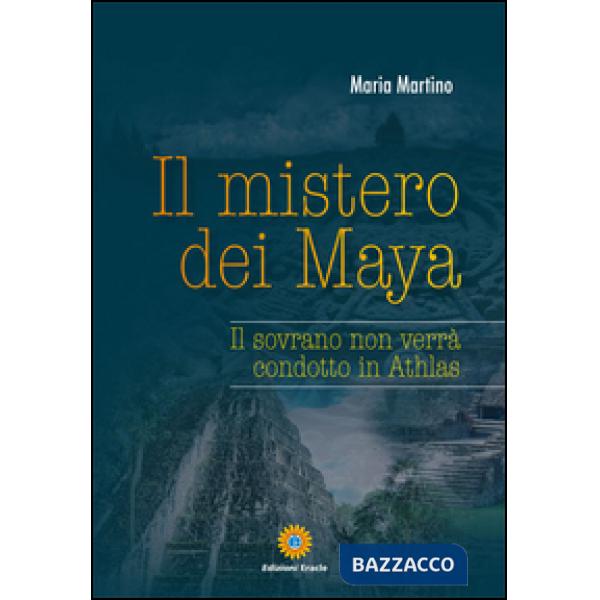 Mistero dei Maya. Il sovrano non verrà condotto in Athlas (Il)