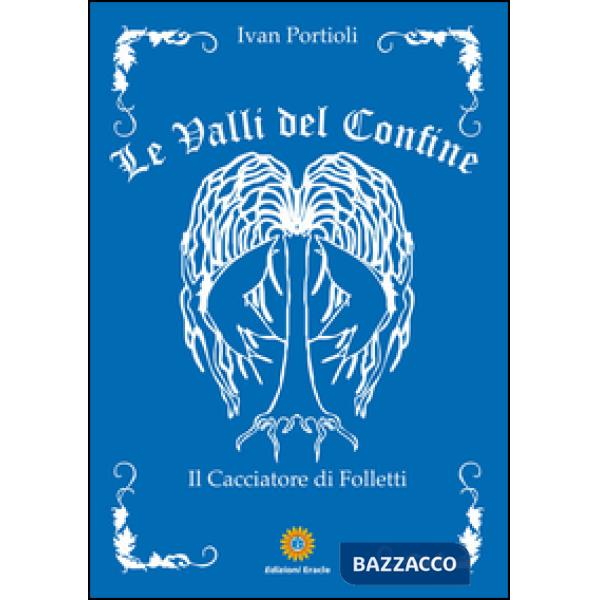 Valli del confine. Il cacciatore di folletti (Le)