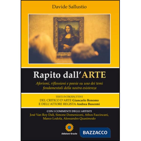 Rapito dall'arte. Aforismi, riflesisoni e poesie su uno dei temi fondamentali de