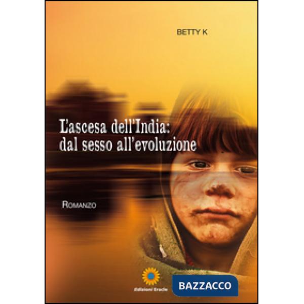 Ascesa dell'India: dal sesso all'evoluzione (L')