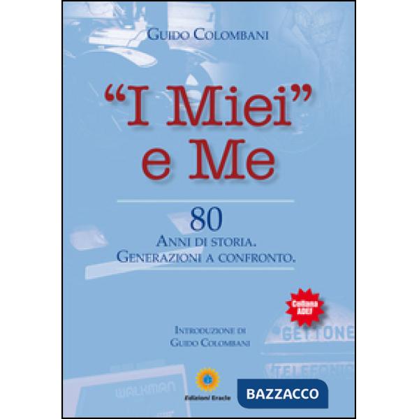 «I miei» e me. 80 anni di storia. Generazioni a confronto