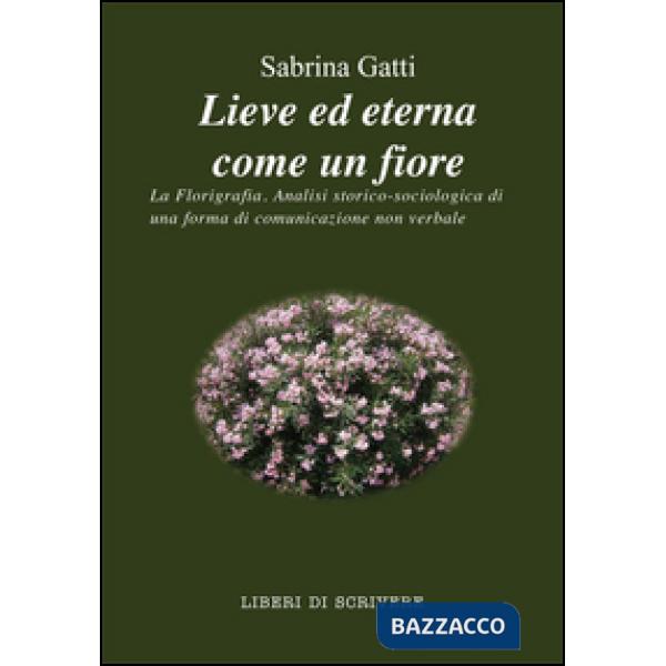 Lieve ed eterna come un fiore. La florigrafia. Analisi storico-sociologica di una forma di comunicazione non verbale