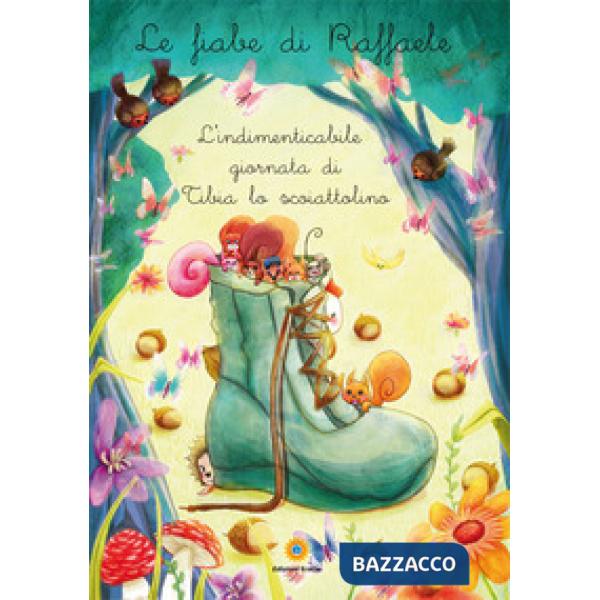 Indimenticabile giornata di Tibia lo scoiattolino. Le fiabe di Raffaele (L')