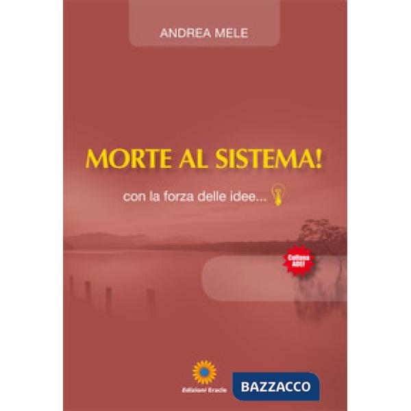 Morte al sistema! Con la forza delle idee...