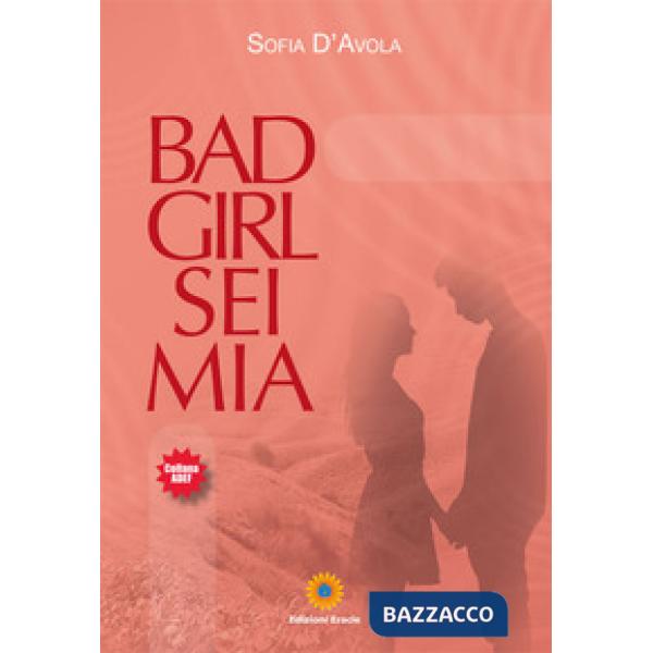 Bad girl sei mia