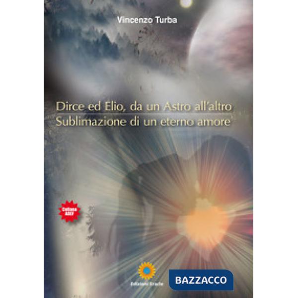 Dirce ed Elio, da un astro all'altro. Sublimazione di un eterno amore