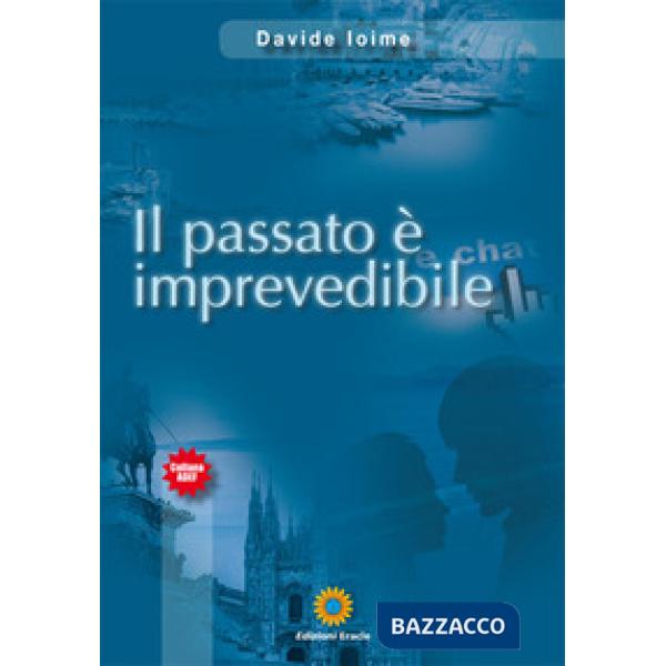 Passato è imprevedibile (Il)