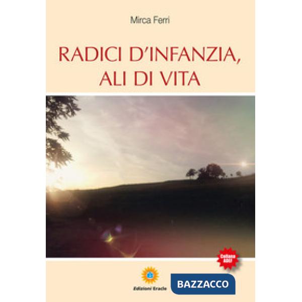 Radici d'infanzia, ali di vita