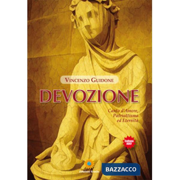 Devozione. Canto d'amore, patriottismo ed eternità