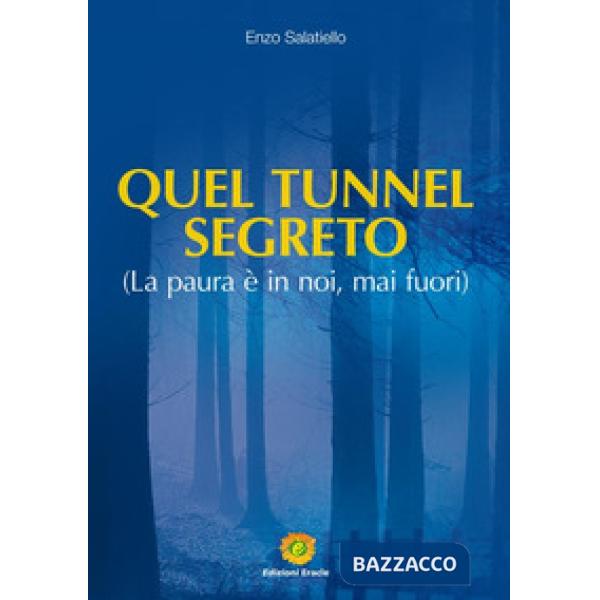 Quel tunnel segreto. La paura è in noi, mai fuori