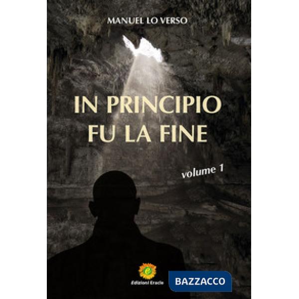 In principio fu la fine. Vol. 1