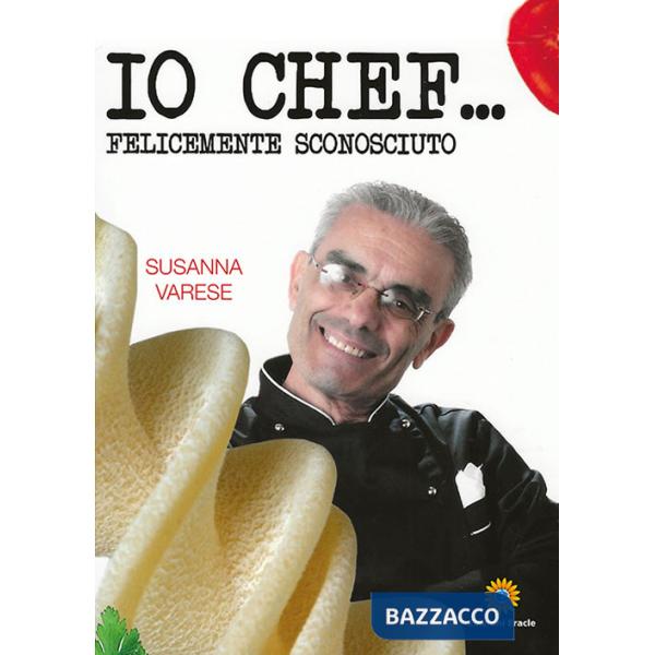 Io chef... Felicemente sconosciuto
