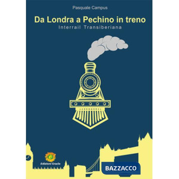 Da Londra a Pechino in treno. Interrail Transiberiana