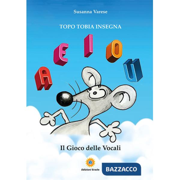Gioco delle vocali. Topo Tobia insegna (Il)