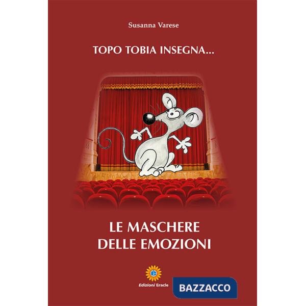 Topo Tobia insegna... Le maschere delle emozioni