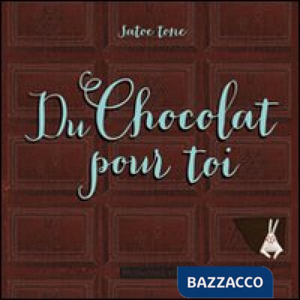 Du chocolat pour toi