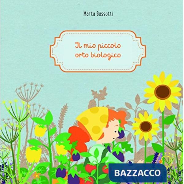 Mio piccolo orto biologico (Il)